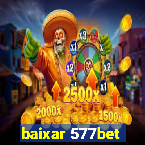 baixar 577bet